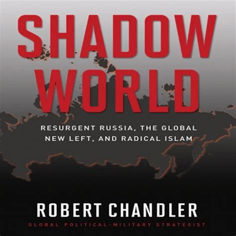 shadow world resurgent russia the global new left and radical islam Kindle Editon