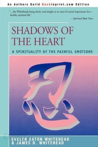 shadows of the heart a spirituality of the painful emotions PDF