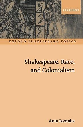 shakespeare race and colonialism oxford shakespeare topics PDF