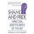 shame and pride affect sex and the birth of the self Reader