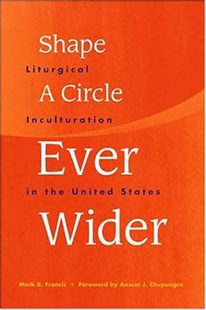 shape a circle ever wider liturgical inculturation in the united states Doc