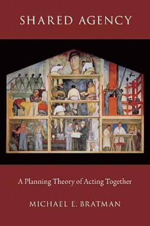 shared agency a planning theory of acting together Doc