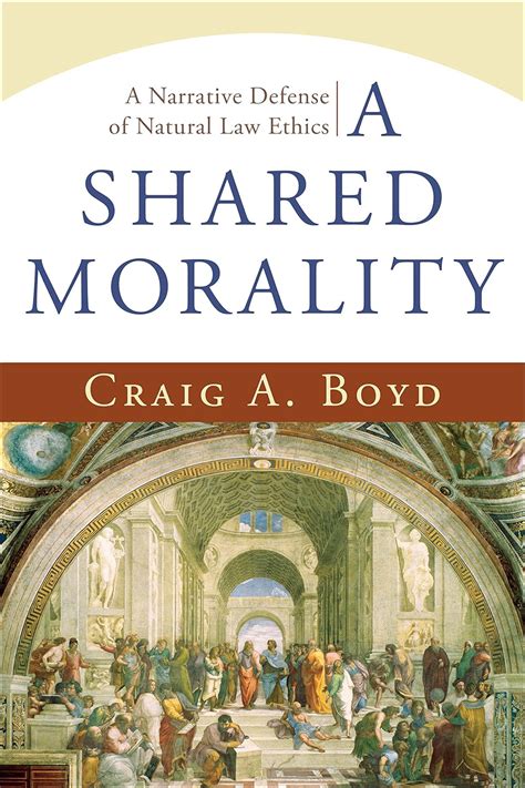 shared morality a a narrative defense of natural law ethics Doc