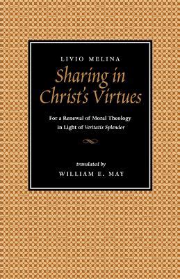 sharing in christs virtues for the renewal of moral theology in light of veritatis splendor PDF