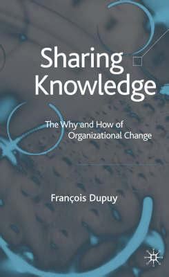 sharing knowledge the why and how of organisational change Doc