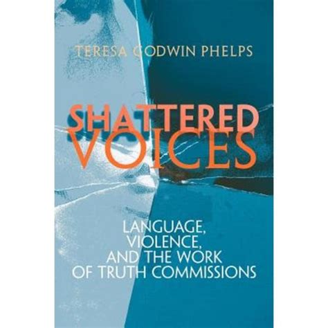 shattered voices language violence and the work of truth commissions pennsylvania studies in human rights Doc