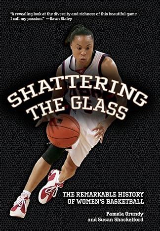 shattering the glass the remarkable history of womens basketball PDF