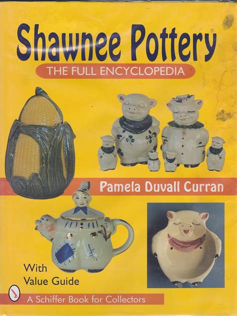 shawnee pottery the full encyclopedia with value guide a schiffer book for collectors Kindle Editon