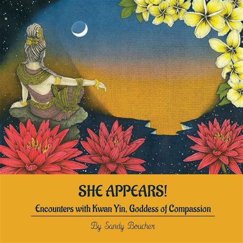 she appears encounters with kwan yin goddess of compassion Kindle Editon