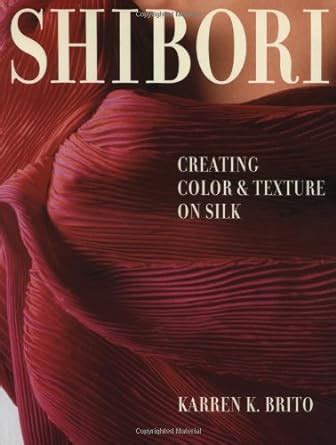 shibori creating color and texture on silk crafts highlights PDF