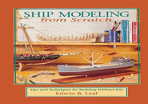 ship modeling from scratch tips and techniques for building without kits Doc