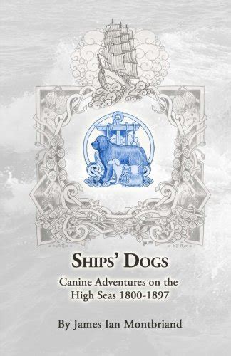 ships dogs adventures of canines on the high seas 1800 1897 PDF
