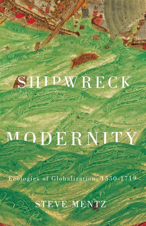 shipwreck modernity ecologies globalization 1550?1719 Epub