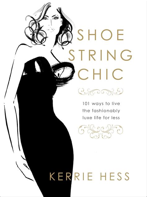 shoestring chic 101 ways to live the fashionably luxe life for less Kindle Editon