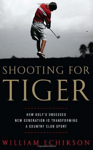 shooting for tiger how golfs obsessed new generation is transforming a country club sport Doc