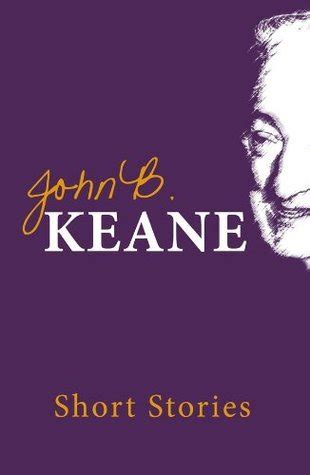 short stories of john b keane one of irelands favourite writers Reader