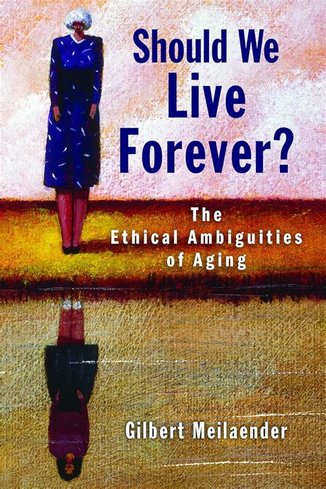 should we live forever? the ethical ambiguities of aging Reader