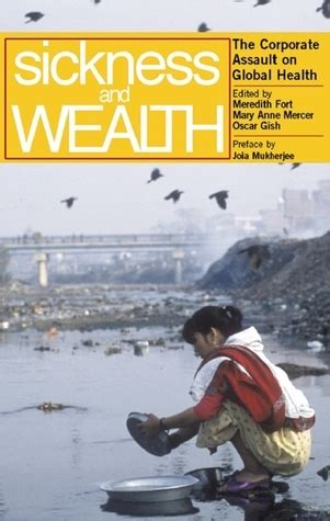 sickness and wealth the corporate assault on global health Reader