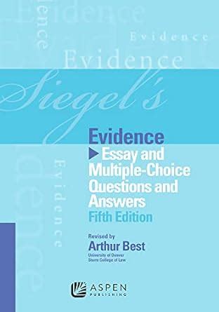 siegels evidence essay and multiple choice questions and answers 5th edition PDF