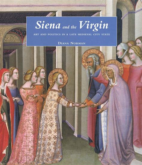 siena and the virgin art and politics in a late medieval city state PDF