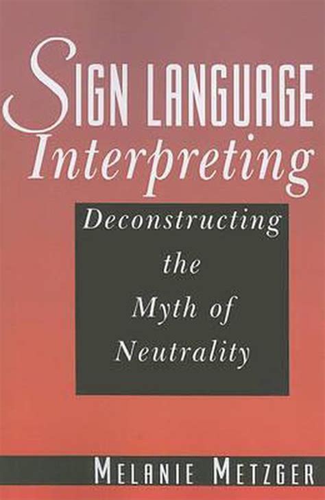 sign language interpreting deconstructing the myth of neutrality Kindle Editon