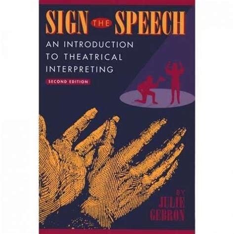 sign the speech an introduction to theatrical interpreting Reader