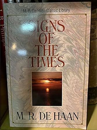 signs of the times studies in the prophetic scriptures m r dehaan classic library PDF