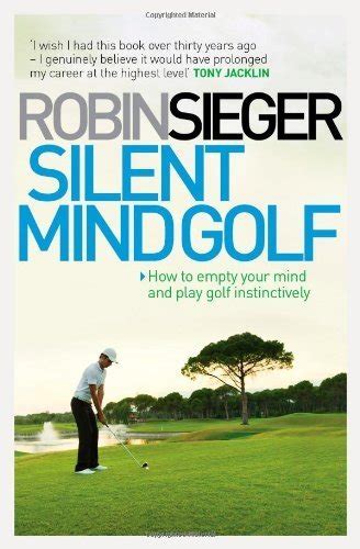 silent mind golf how to get out of your own way and play golf intuitively and instinctively Epub