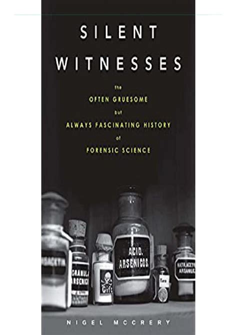 silent witnesses the often gruesome but always fascinating history of forensic science PDF