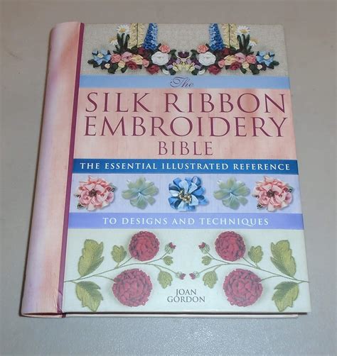 silk ribbon embroidery bible the essential illustrated reference to designs and techniques PDF