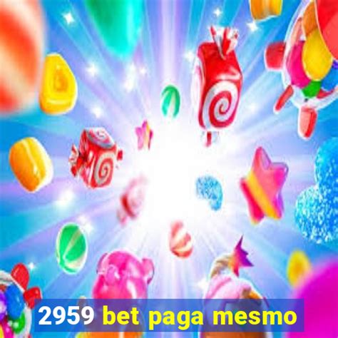 sim, 2959 Bet paga mesmo