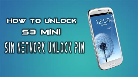 sim unlock code for samsung galaxy s3 mini Reader