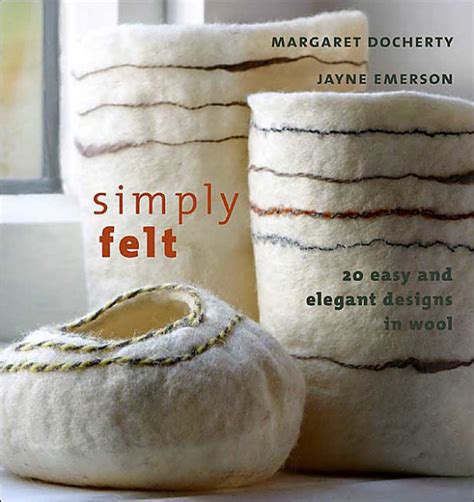 simply felt 20 easy and elegant designs in wool Reader