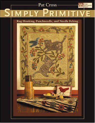 simply primitive rug hooking punchneedle and needle felting that patchwork place Epub