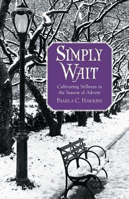 simply wait cultivating stillness in the season of advent Kindle Editon