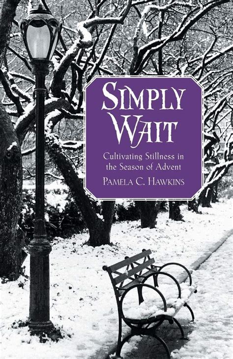 simply wait cultivating stillness in the season of advent Kindle Editon