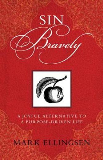 sin bravely a joyful alternative to the purposedriven life Doc