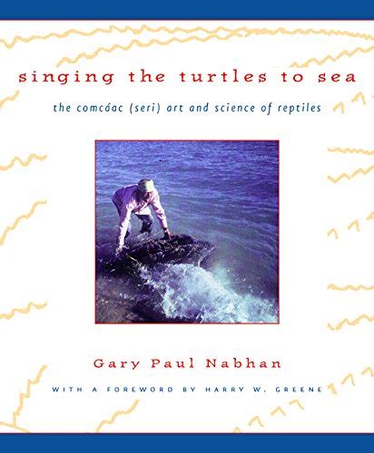 singing the turtles to sea the comcaac seri art and science of reptiles Doc