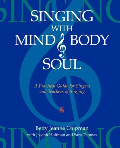 singing with mind body and soul a practical guide for singers and teachers of singing PDF