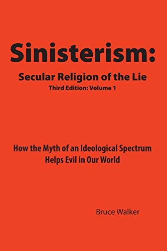 sinisterism secular religion of the lie revised and updated edition Reader