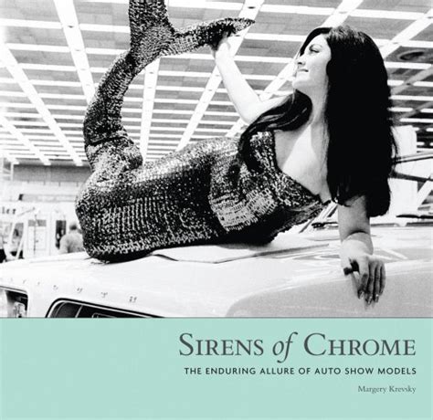 sirens of chrome the enduring allure of auto show models Reader