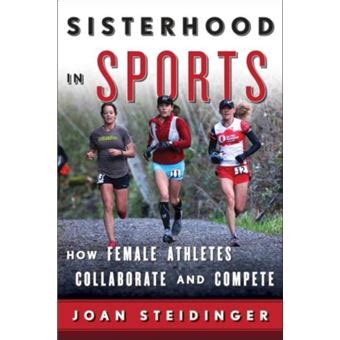 sisterhood in sports how female athletes collaborate and compete Doc