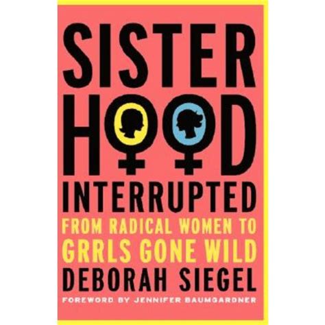 sisterhood interrupted from radical women to grrls gone wild Kindle Editon