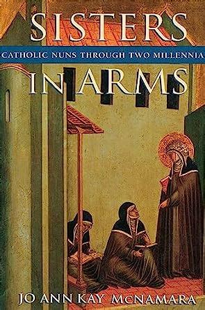 sisters in arms catholic nuns through two millennia Kindle Editon
