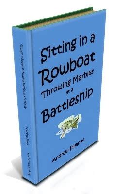 sitting in a rowboat throwing marbles at a battleship Kindle Editon