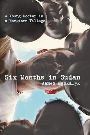 six months in sudan a young doctor in a war torn village Reader