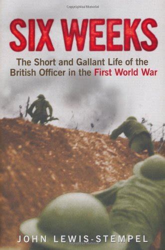 six weeks the short and gallant life of the british officer in the first world war the life and death of the Kindle Editon