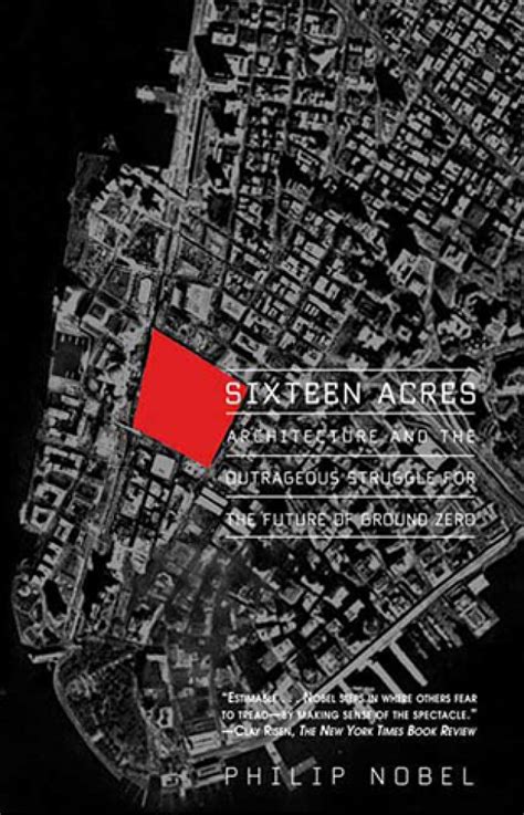 sixteen acres architecture and the outrageous struggle for the future of ground zero Kindle Editon