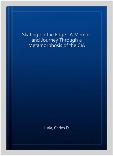 skating on the edge a memoir and journey through a metamorphosis of the cia Epub