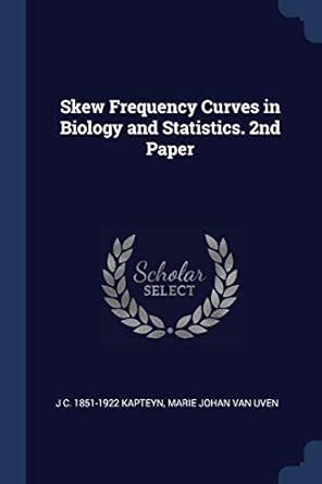 skew frequency curves in biology and statistics 2nd paper Reader